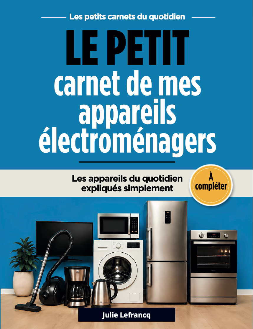 Le petit carnet de mes appareils électroménagers